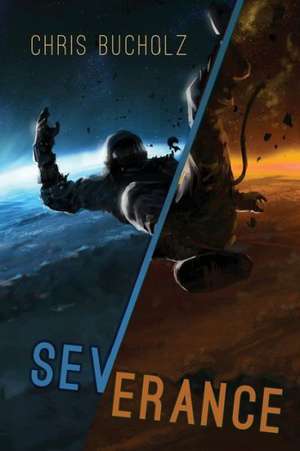 Severance: New Military Science Fiction de Chris Bucholz