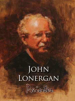 John Lonergan: My Story in Art de Liza Elliott