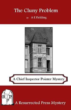 The Cluny Problem: A Chief Inspector Pointer Mystery de A. E. Fielding