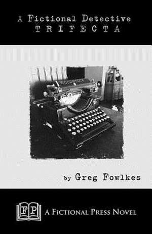 A Fictional Detective Trifecta de Greg Fowlkes