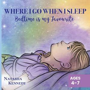 Where I Go When I Sleep de Natasha Kennedy