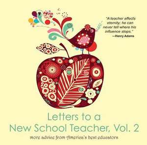 Letters to a New School Teacher, Vol. 2 More Advice from America's Best Educators: More Advice from America's Best Educators de U. S. 2012 Teachers of the Year