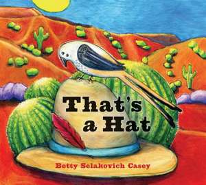 That Is a Hat de Betty Selakovich Casey