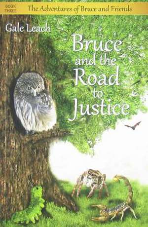 Bruce and the Road to Justice de Gale Leach