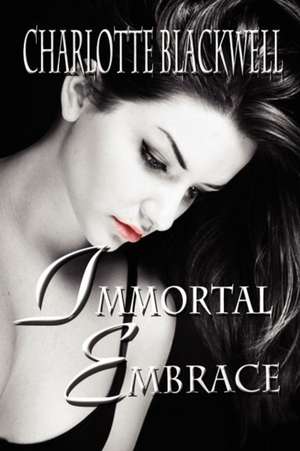 Immortal Embrace de Charlotte Blackwell