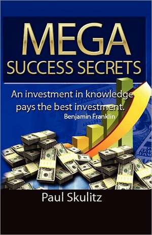 Mega Success Secrets de Paul Skulitz