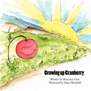 Growing Up Cranberry de Shannon Gray