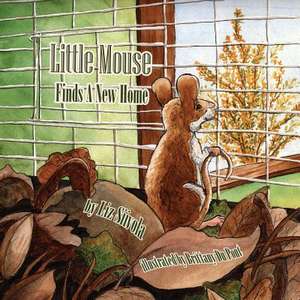 Little Mouse Finds a New Home de Liz Siivola