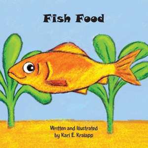 Fish Food de Karl E. Kralapp