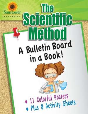 The Scientific Method: A Bulletin Board in a Book! de Sunflower Education