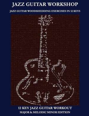 Jazz Guitar Workshop - 12 Key Jazz Guitar Workout Major & Melodic Minor Edition: An Introduction to Halloween de Robert Green