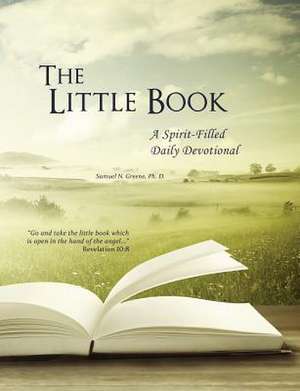 The Little Book, a Spirit-Filled Daily Devotional de Samuel N. Greene