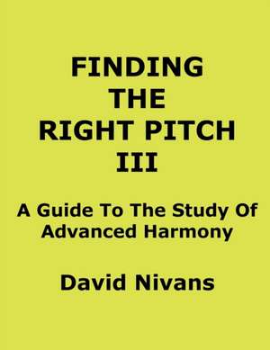 Finding The Right Pitch III de David Nivans