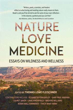 Nature, Love, Medicine: Essays on Healing in Wilderness de Thomas Lowe Fleischner