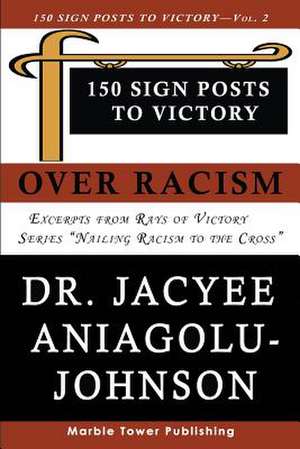 150 Sign Posts to Victory Over Racism - Volume 2 de Johnson Phd, Dr Jacyee Aniagolu