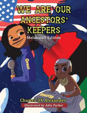 We Are Our Ancestors' Keepers de Charles X Alexander