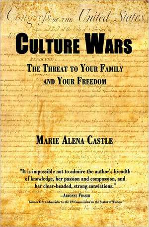 Culture Wars: The Threat to Your Family and Your Freedom de Marie Alena Castle