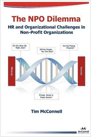 The Npo Dilemma: HR and Organizational Challenges in Non-Profit Organizations de Tim McConnell