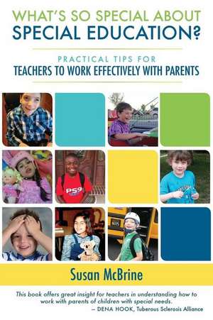 What?s So Special about Special Education?: Practical Tips for Teachers to Work Effectively with Parents de Susan McBrine