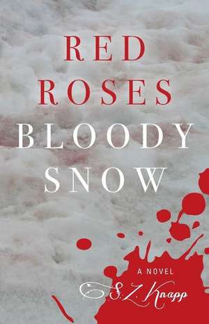 Red Roses, Bloody Snow de S. Z. Knapp