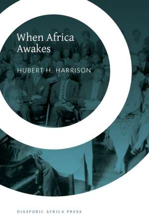 When Africa Awakes de Hubert H. Harrison