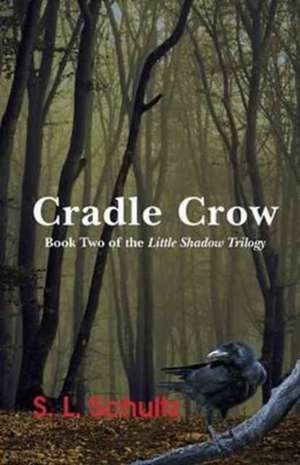 Cradle Crow de S. L. Schultz