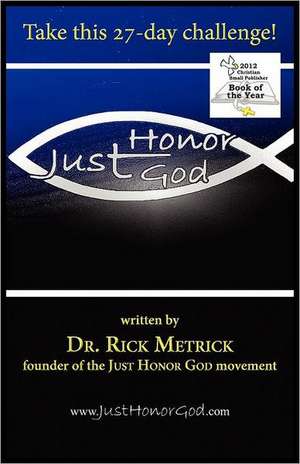 Just Honor God de Rick Metrick