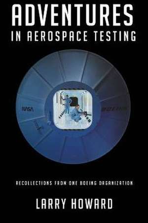 Adventures in Aerospace Testing de Larry Howard