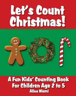 Let's Count Christmas: A Fun Kids' Counting Book for Children Age 2 to 5 de Niemi, Alina