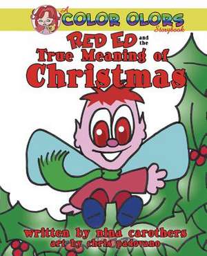 Red Ed and the True Meaning of Christmas de Nina Carothers