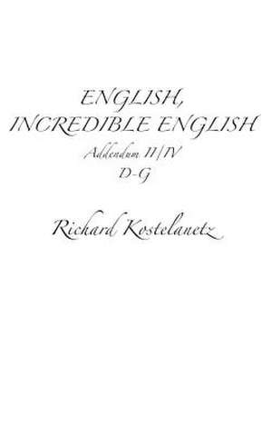 English, Incredible English Addendum II/IV de Richard Kostelanetz