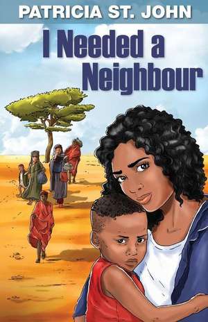 I Needed a Neighbour de Patricia St John