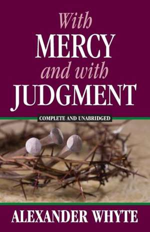 With Mercy and with Judgment de Alexander Whyte