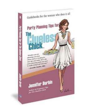 Party Planning Tips for the Clueless Chick de Jennifer Durbin