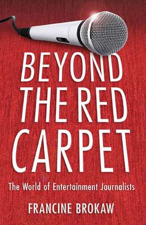 Beyond the Red Carpet de Francine Brokaw