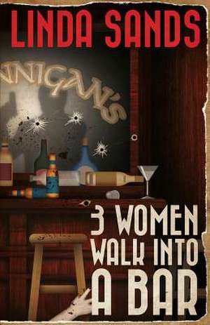 3 Women Walk into a Bar de Linda Sands