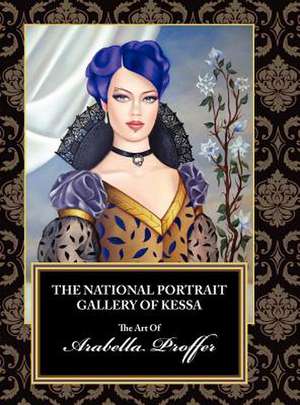 The National Portrait Gallery of Kessa de Arabella Proffer