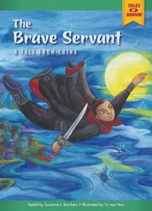 The Brave Servant: A Tale from China de Suzanne I. Barchers