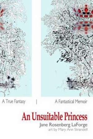 An Unsuitable Princess: A True Fantasy / A Fantastical Memoir [Color Illustrated Edition]