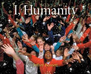 I, Humanity de Jeffrey Bennett