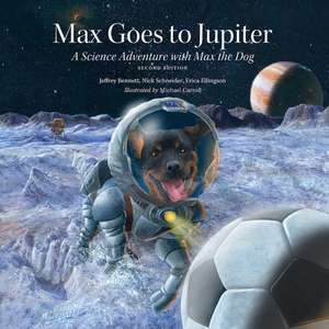 Max Goes to Jupiter: A Science Adventure with Max the Dog de Jeffrey Bennett