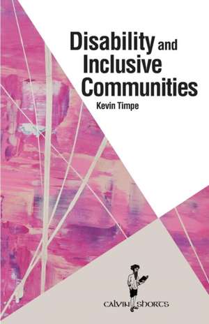 Disability and Inclusive Communities de Kevin Timpe