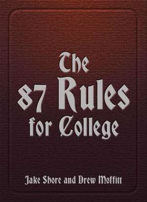87 Rules for College de Jake Shore