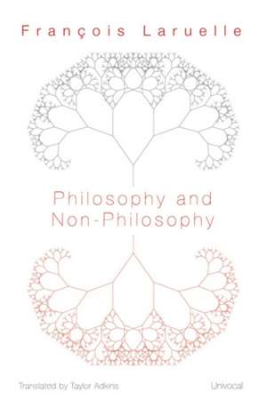 Philosophy and Non-Philosophy de François Laruelle