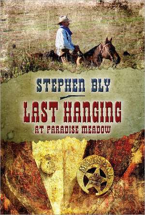 Last Hanging at Paradise Meadow de Stephen Bly