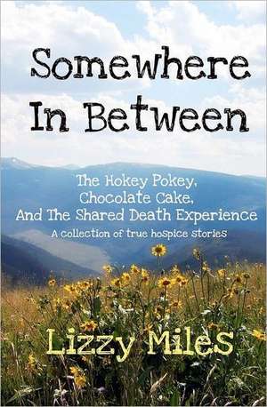 Somewhere in Between: The Hokey Pokey, Chocolate Cake, and the Shared Death Experience