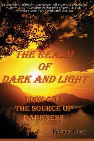 The Realm of Dark and Light: The Source of Darkness de Patricia Perry