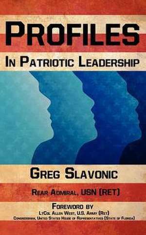 Profiles in Patriotic Leadership de Greg Slavonic