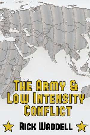 The Army and Low Intensity Conflict: Iran - The Clock Is Ticking de Rick Waddell