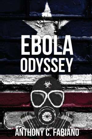 Ebola Odyssey de Anthony C. Fabiano